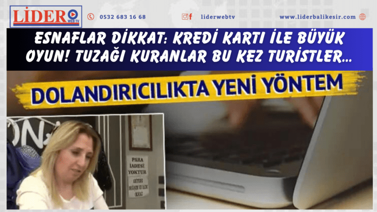 Esnaflar dikkat: Kredi kartı ile büyük oyun! Tuzağı kuranlar bu kez turistler…