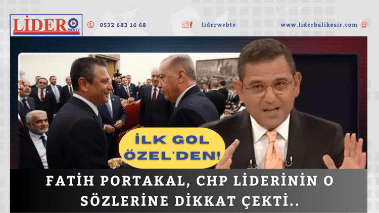 Fatih Portakal, CHP liderinin o sözlerine dikkat çekti: İlk gol Özel’den!
