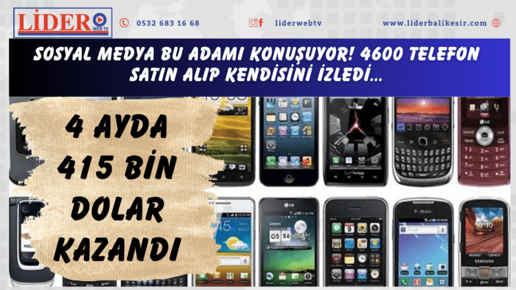 Sosyal medya bu adamı konuşuyor! 4600 telefon satın alıp kendisini izledi… 4 ayda 415 bin dolar kazandı