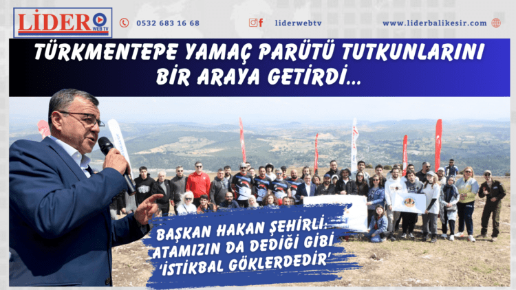 Türkmentepe yamaç parütü tutkunlarını bir araya getirdi .