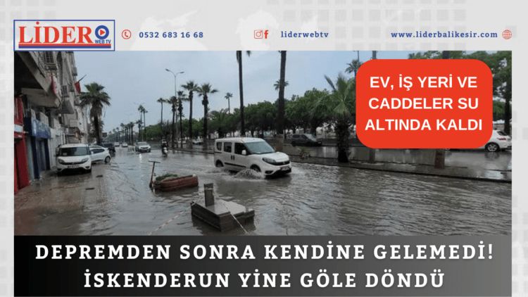 Depremden sonra kendine gelemedi! İskenderun yine göle döndü