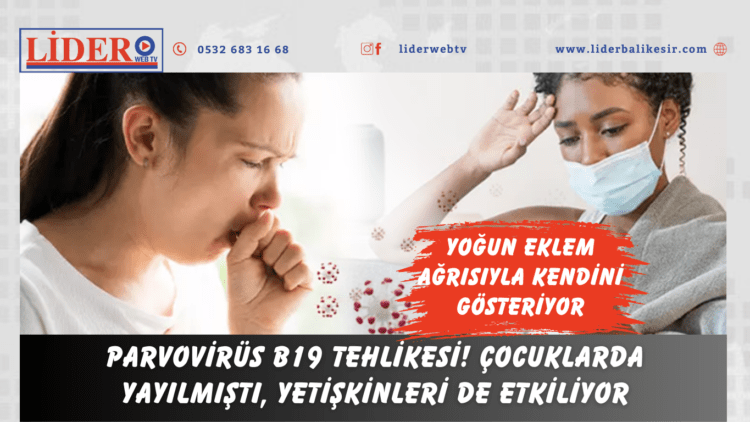 Parvovirüs B19 tehlikesi! Çocuklarda yayılmıştı, yetişkinleri de etkiliyor: Yoğun eklem ağrısıyla kendini gösteriyor