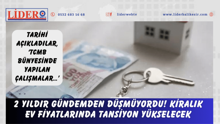 2 yıldır gündemden düşmüyordu! Kiralık ev fiyatlarında tansiyon yükselecek: Tarihi açıkladılar, ‘TCMB bünyesinde yapılan çalışmalar…’