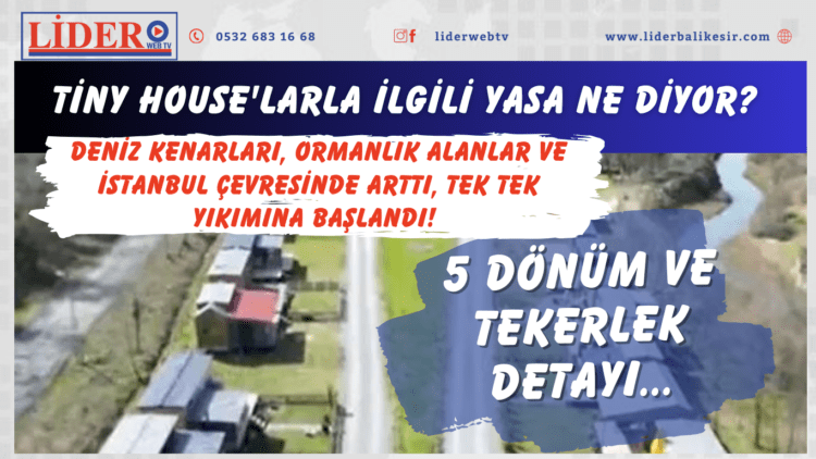 Tiny House’larla ilgili yasa ne diyor? 5 dönüm ve tekerlek detayı…