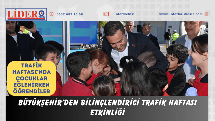 Büyükşehir’den bilinçlendirici Trafik Haftası etkinliği