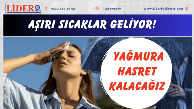 Aşırı sıcaklar geliyor!