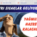 Aşırı sıcaklar geliyor!