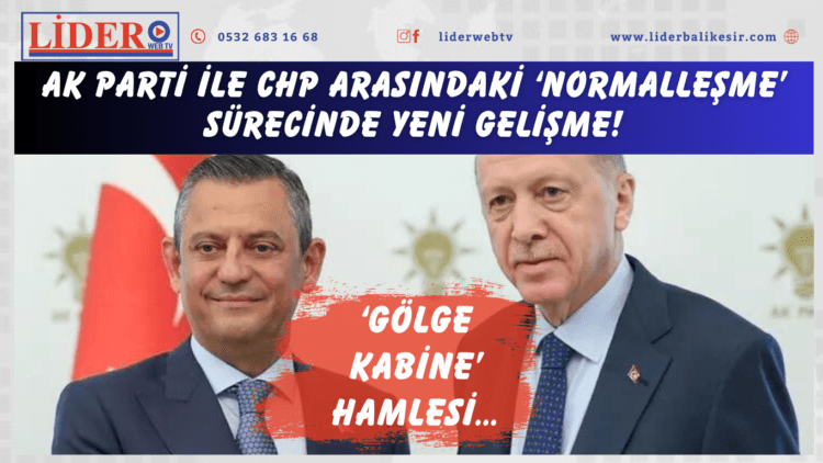 AK Parti ile CHP arasındaki ‘normalleşme’ sürecinde yeni gelişme! ‘Gölge kabine’ hamlesi…