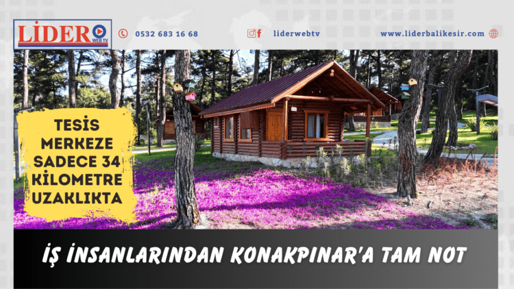İŞ İNSANLARINDAN KONAKPINAR’A TAM NOT