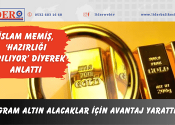 Gram altın alacaklar için avantaj yarattı: İslam Memiş, ‘hazırlığı yapılıyor’ diyerek anlattı.