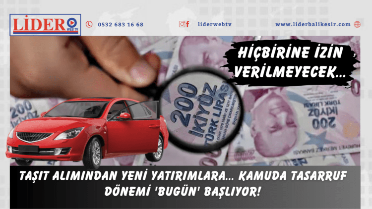 Taşıt alımından yeni yatırımlara… Kamuda tasarruf dönemi ‘bugün’ başlıyor! Hiçbirine izin verilmeyecek…