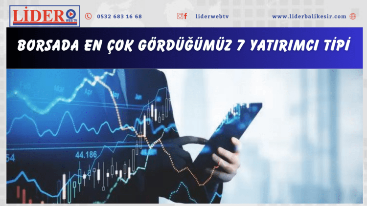 Borsada en çok gördüğümüz 7 yatırımcı tipi