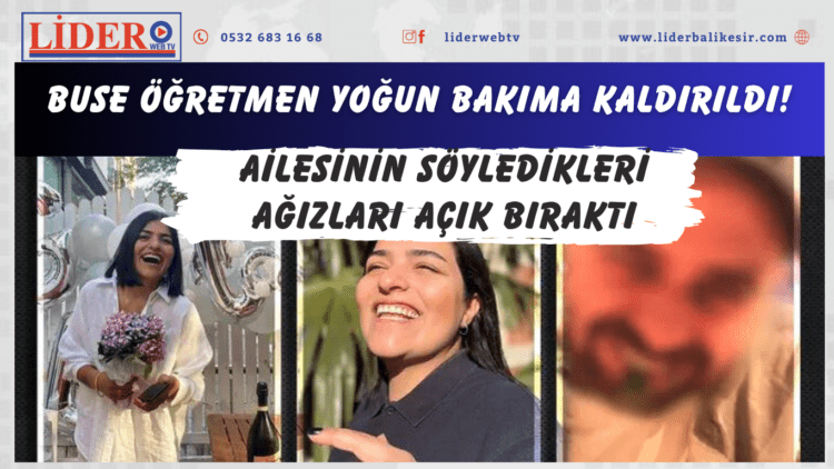 Buse öğretmen yoğun bakıma kaldırıldı! Ailesinin söyledikleri ağızları açık bıraktı