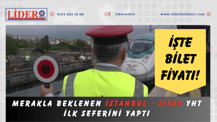 Merakla beklenen İstanbul – Sivas YHT ilk seferini yaptı: İşte bilet fiyatı!