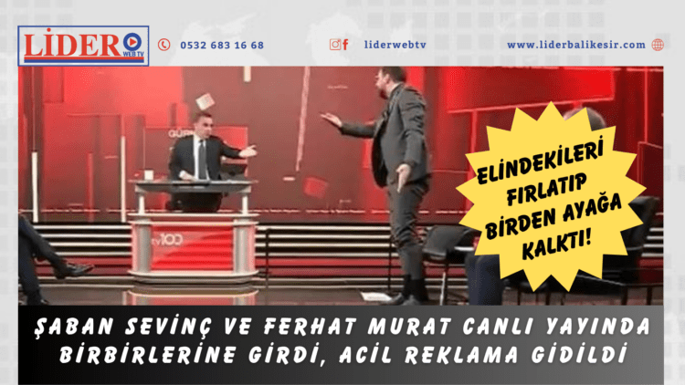 Elindekileri fırlatıp birden ayağa kalktı! Şaban Sevinç ve Ferhat Murat canlı yayında birbirlerine girdi, acil reklama gidildi