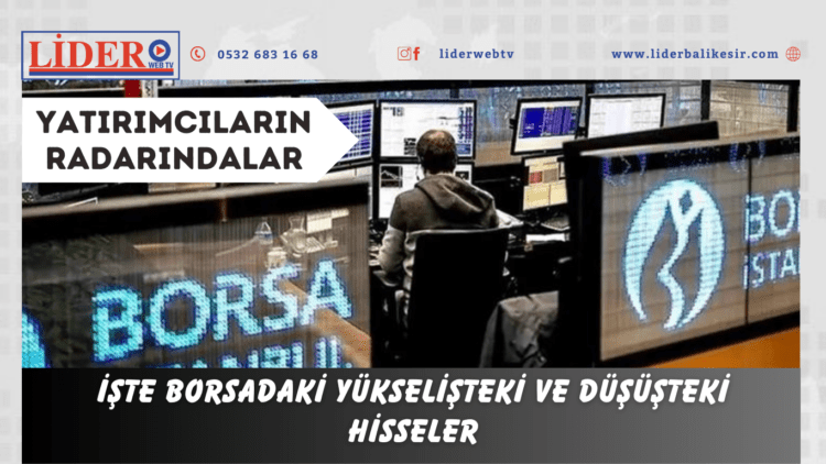 İşte borsadaki yükselişteki ve düşüşteki hisseler