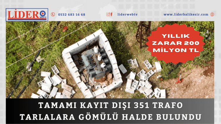Tamamı kayıt dışı 351 trafo tarlalara gömülü halde bulundu