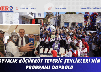 AYVALIK KÜÇÜKKÖY TEFERİC ŞENLİKLERİ’NİN PROGRAMI DOPDOLU