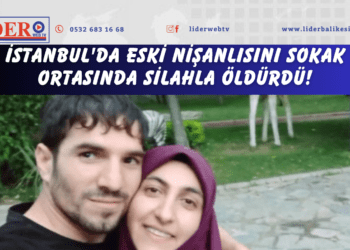 İstanbul’da eski nişanlısını sokak ortasında silahla öldürdü!
