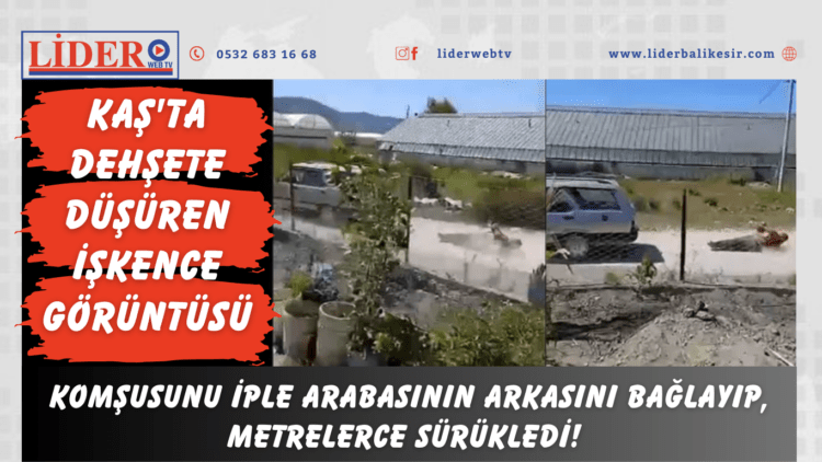 Komşusunu iple arabasının arkasını bağlayıp, metrelerce sürükledi! Kaş’ta dehşete düşüren işkence görüntüsü