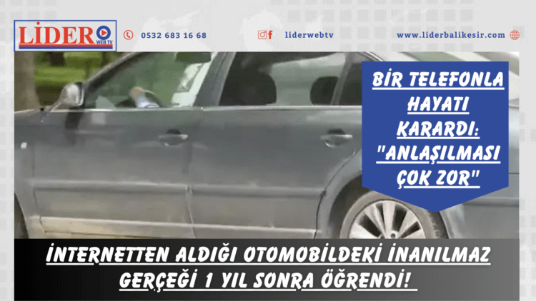 İnternetten aldığı otomobildeki inanılmaz gerçeği 1 yıl sonra öğrendi! Bir telefonla hayatı karardı: “Anlaşılması çok zor”