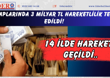 Hesaplarında 3 milyar TL hareketlilik tespit edildi! 14 ilde düğmeye basıldı