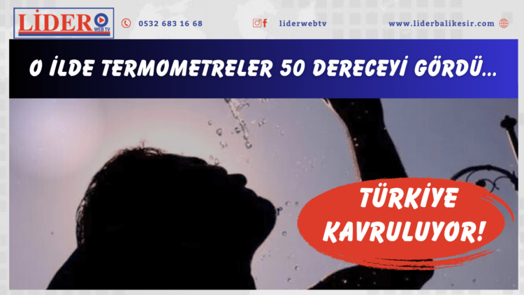 Türkiye kavruluyor! Adana’da termometreler 50 dereceyi gördü