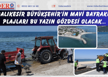 Balıkesir Büyükşehir’in Mavi Bayraklı Plajları bu yazın gözdesi olacak..
