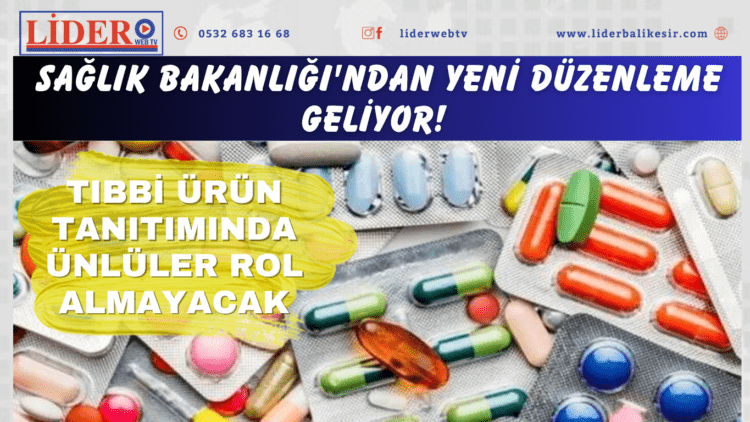 Sağlık Bakanlığı’ndan yeni düzenleme geliyor! Tıbbi ürün tanıtımında ünlüler rol almayacak