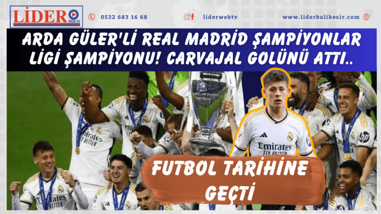 Arda Güler’li Real Madrid Şampiyonlar Ligi şampiyonu! Carvajal golünü attı, futbol tarihine geçti