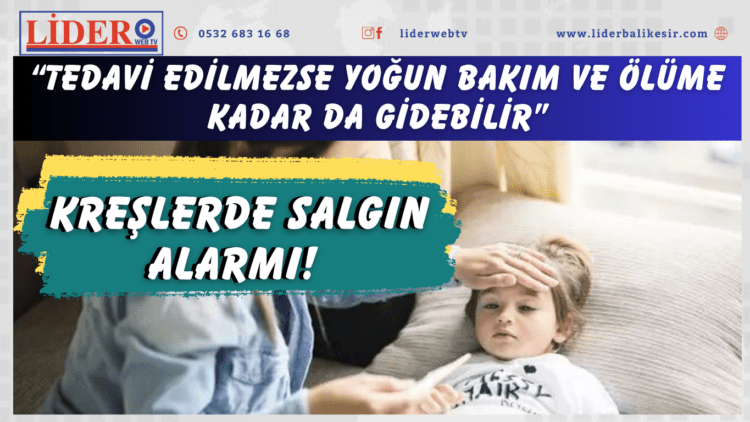 Kreşlerde salgın alarmı! Uzmanı uyardı: Çocuklarda vakalar arttı “Tedavi edilmezse yoğun bakım ve ölüme kadar da gidebilir”
