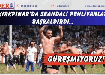 Kırkpınar’da skandal! Pehlivanlar başkaldırdı: Güreşmiyoruz!
