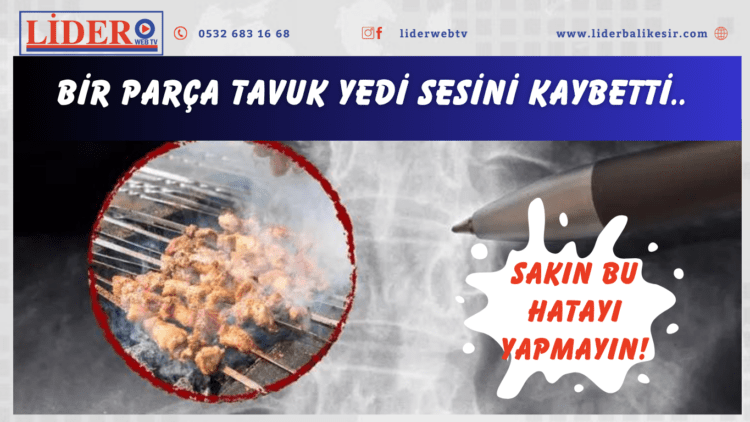 Bir parça tavuk yedi sesini kaybetti.. Sakın bu hatayı yapmayın!