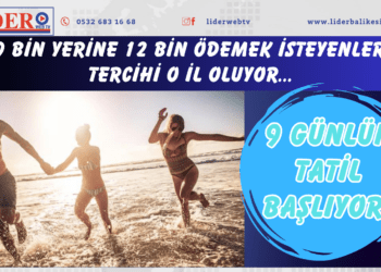 9 günlük tatil başlıyor! 89 bin yerine 12 bin ödemek isteyenlerin tercihi o il oluyor…