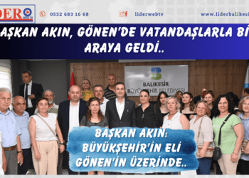 Başkan akın, Gönen’de vatandaşlarla bir araya geldi..