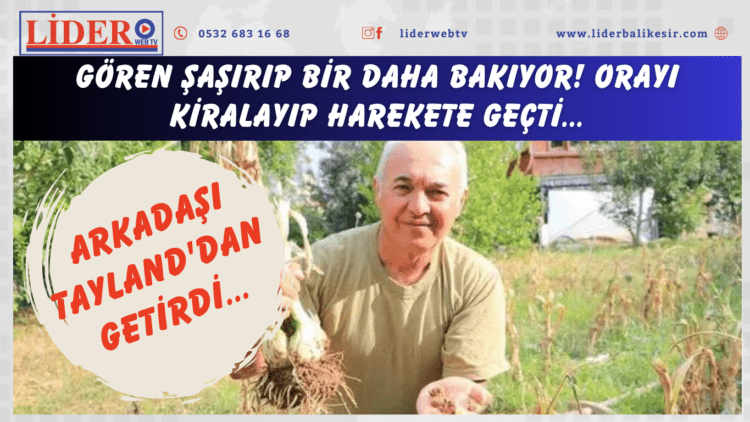 Gören şaşırıp bir daha bakıyor! Arkadaşı Tayland’dan getirdi… Orayı kiralayıp harekete geçti