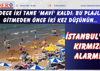 İstanbul’da kırmızı alarm! Sadece iki tane ‘mavi’ kaldı: Bu plajlara gitmeden önce iki kez düşünün