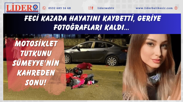 Motosiklet tutkunu Sümeyye’nin kahreden sonu! Feci kazada hayatını kaybetti, geriye fotoğrafları kaldı