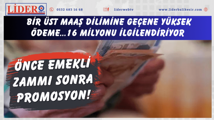 Önce emekli zammı sonra promosyon! Bir üst maaş dilimine geçene yüksek ödeme…16 milyonu ilgilendiriyor