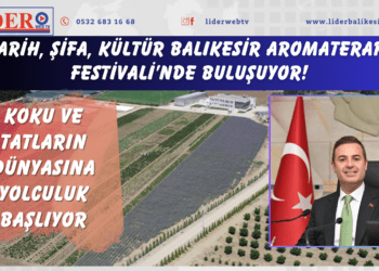 TARİH, ŞİFA, KÜLTÜR BALIKESİR AROMATERAPİ FESTİVALİ’NDE BULUŞUYOR!