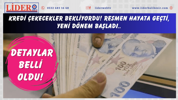 Kredi çekecekler bekliyordu! Resmen hayata geçti, yeni dönem başladı, detaylar belli oldu!