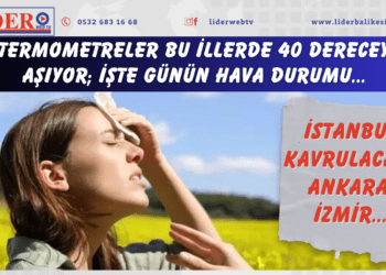 En sıcak gün bugün: İstanbul kavrulacak! Ankara, İzmir… Termometreler bu illerde 40 dereceyi aşıyor; işte günün hava durumu