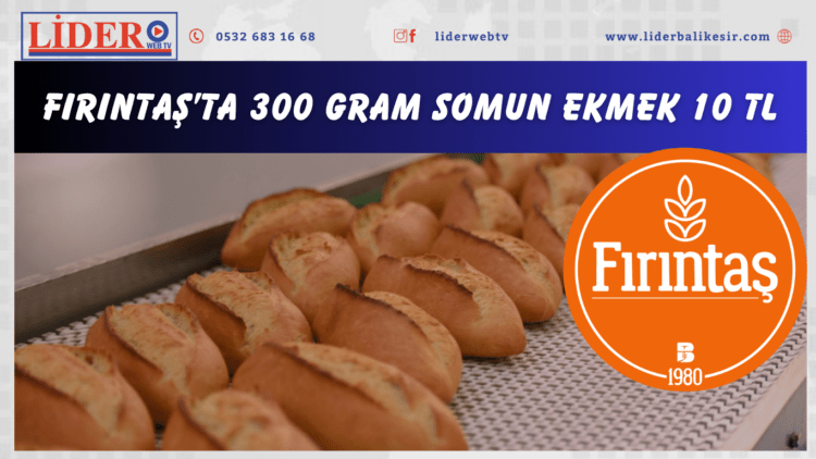 Fırıntaş’ta 300 gram somun ekmek 10 TL
