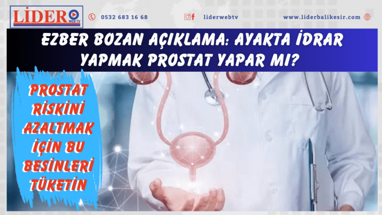 Ezber bozan açıklama: Ayakta idrar yapmak prostat yapar mı? Prostat riskini azaltmak için bu besinleri tüketin