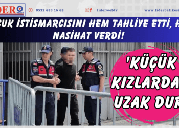 Çocuk istismarcısını hem tahliye etti… ‘Küçük kızlardan uzak dur’
