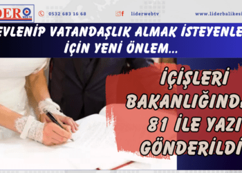 İçişleri Bakanlığından 81 ile yazı gönderildi! Evlenip vatandaşlık almak isteyenler için yeni önlem…