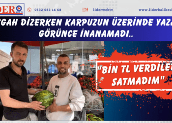 Tezgah dizerken karpuzun üzerinde yazanı görünce inanamadı: “Bin TL verdiler, satmadım”
