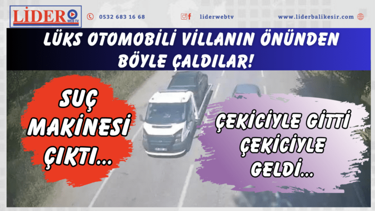 Çekiciyle gitti çekiciyle geldi… Lüks otomobili villanın önünden böyle çaldılar! Suç makinesi çıktı