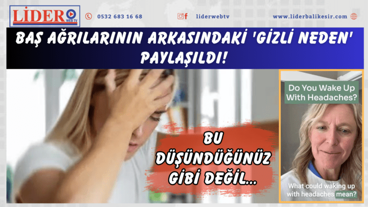 Baş ağrılarının arkasındaki ‘gizli neden’ paylaşıldı! Bu düşündüğünüz gibi değil…