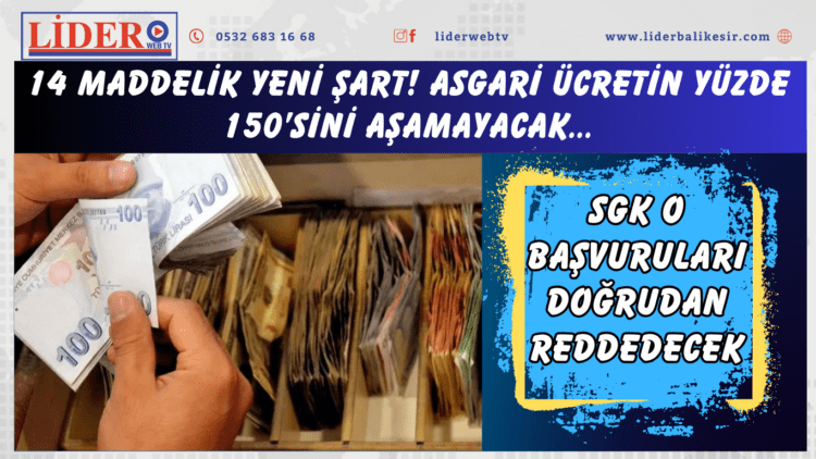 14 maddelik yeni şart! Asgari ücretin yüzde 150’sini aşamayacak: SGK o başvuruları doğrudan reddedecek…